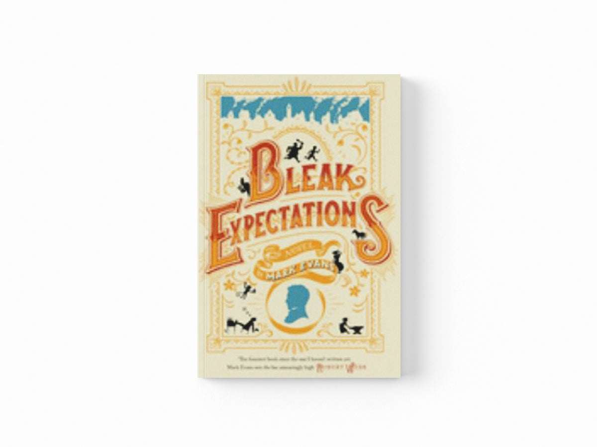 Bleak Expectations by Mark Evans; 9781472112583