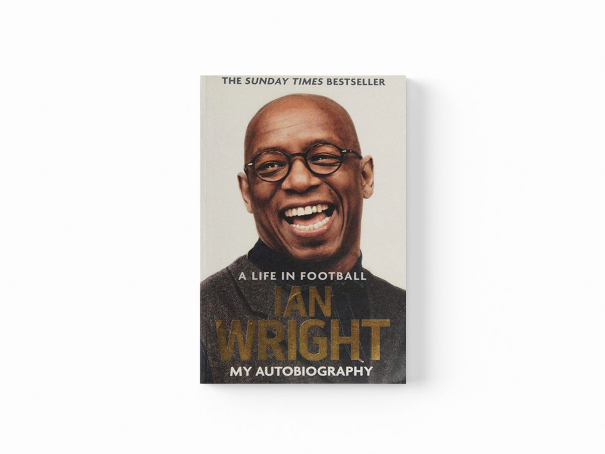 A Life in Football: My Autobiography by Ian Wright; 9781472123602