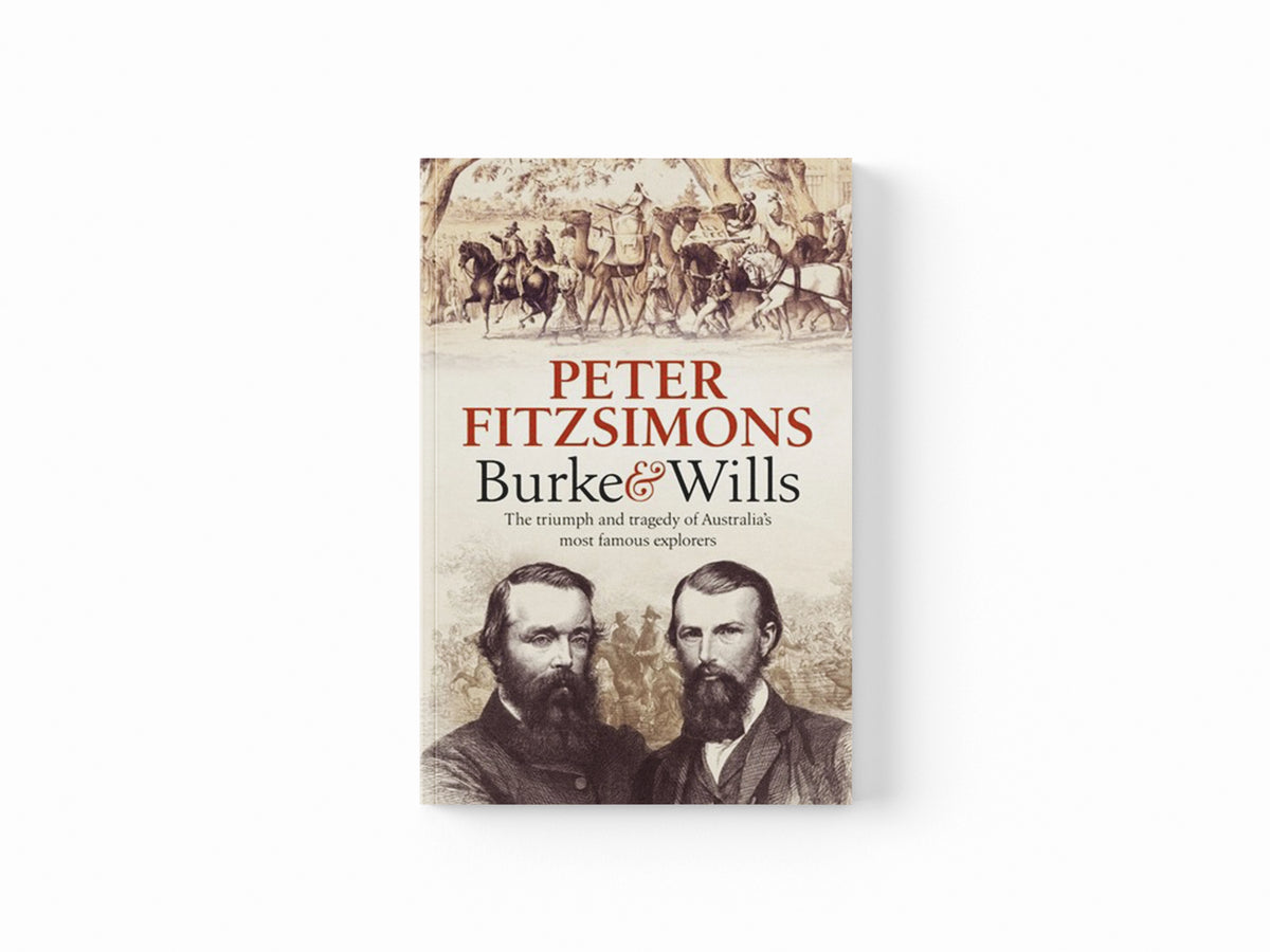 Burke and Wills by Peter FitzSimons; 9781472128997