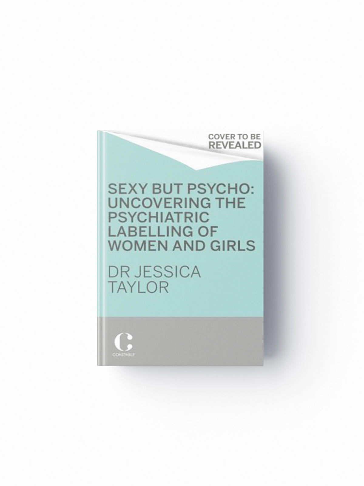 Sexy But Psycho by Dr Jessica Taylor; 9781472135490