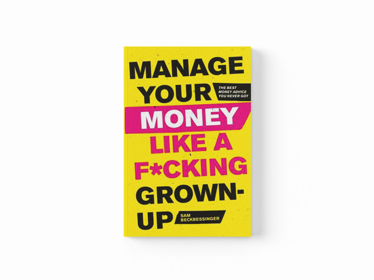 Manage Your Money Like a F*cking Grown-Up by Sam Beckbessinger; 9781472143440