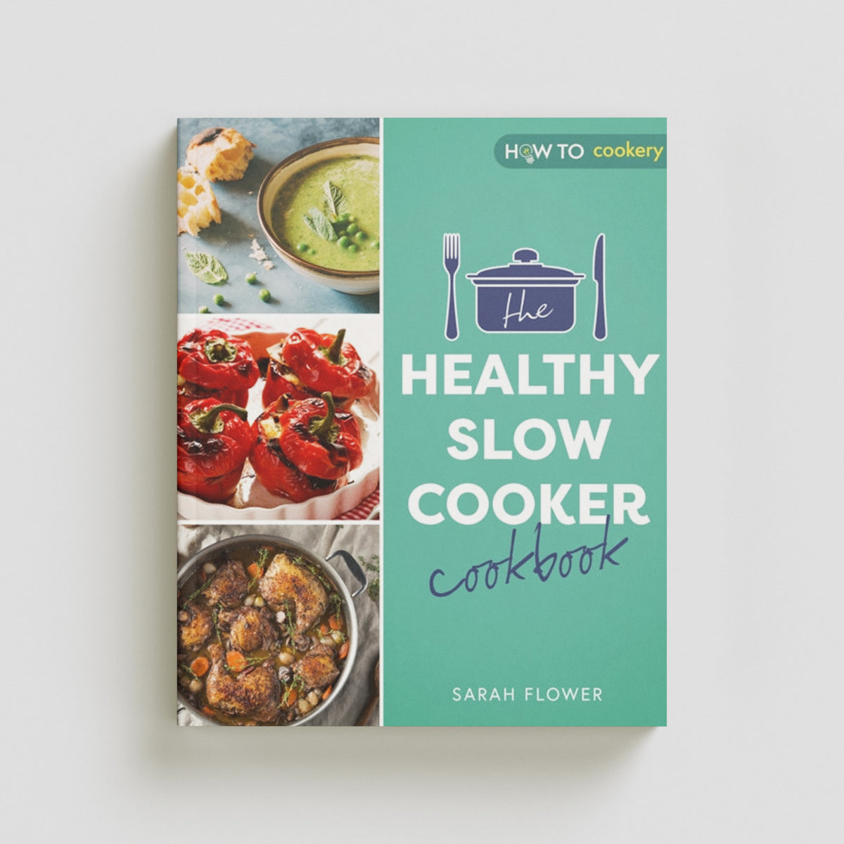 The Healthy Slow Cooker Cookbook by Sarah Flower; 9781472147028