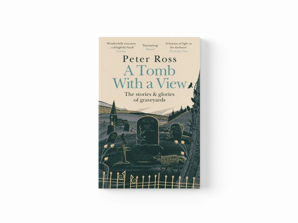 A Tomb With a View – The Stories & Glories of Graveyards by Peter Ross; 9781472267788