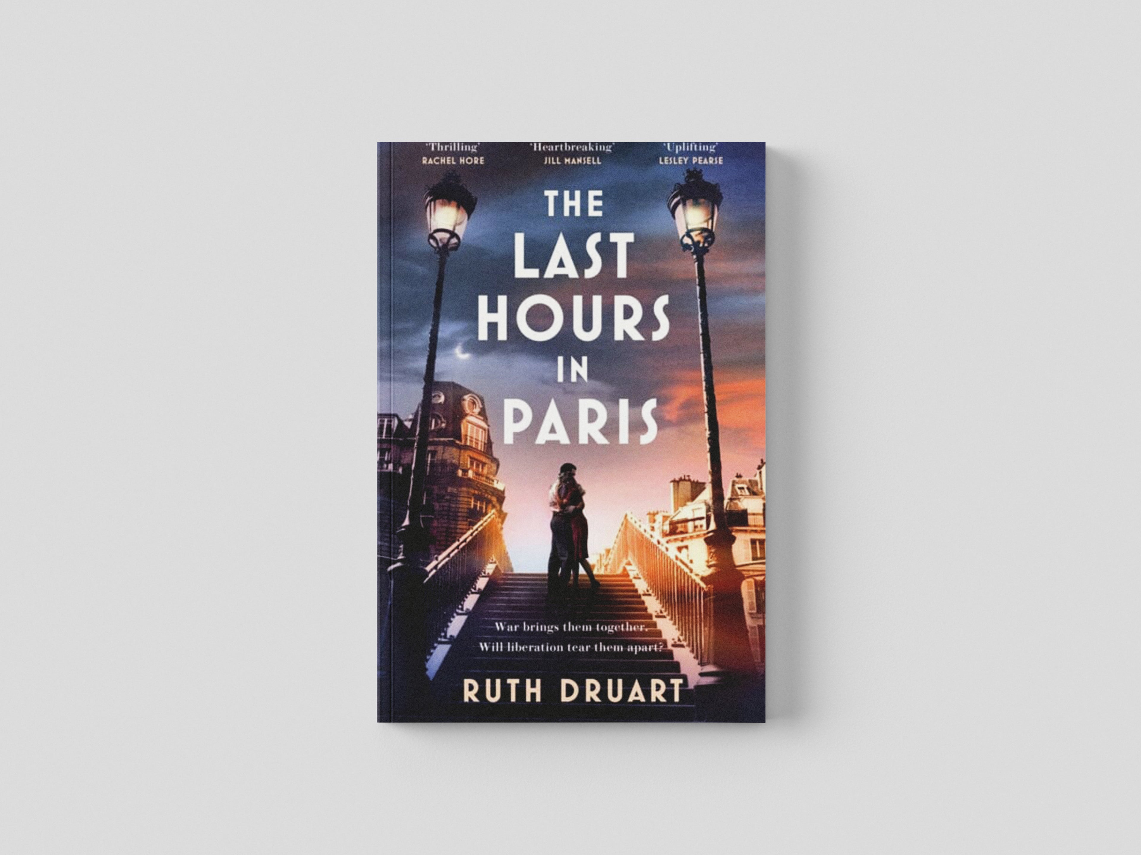 The Last Hours in Paris: A powerful, moving and redemptive story of wartime love and sacrifice for fans of historical fiction by Headline Publishing Group; 9781472268020