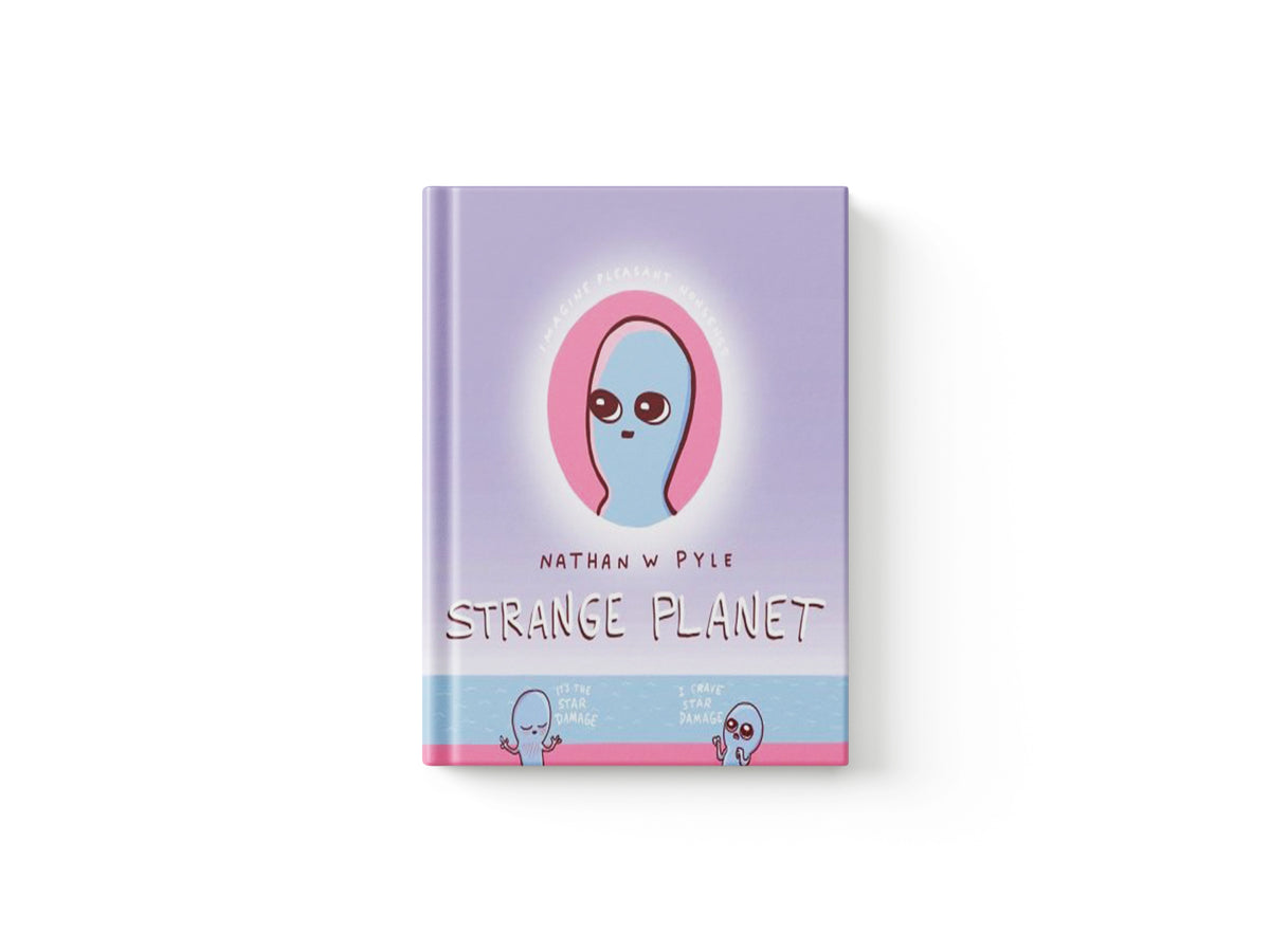Strange Planet: The Comic Sensation of the Year - Now on Apple TV+ by Nathan W. Pyle; 9781472269058