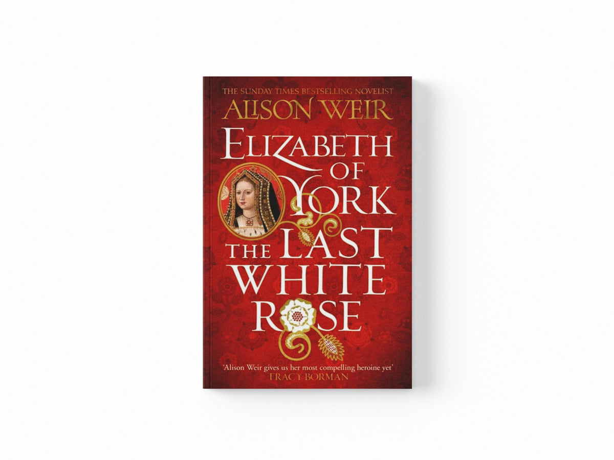Elizabeth of York: The Last White Rose