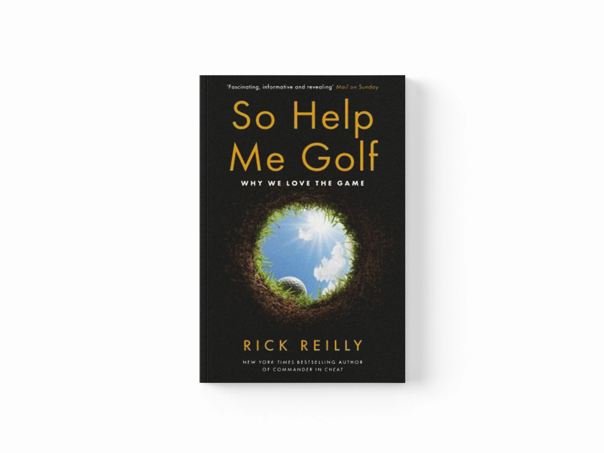So Help Me Golf by Rick Reilly; 9781472281579