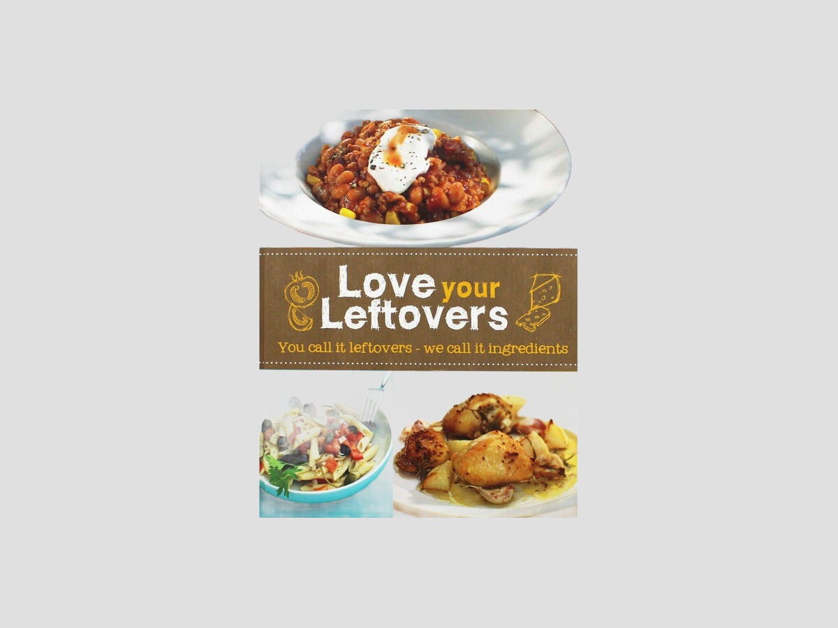Love Your Leftovers: You Call it Leftover - We Call it Ingredients by Parragon Books; 9781472334039