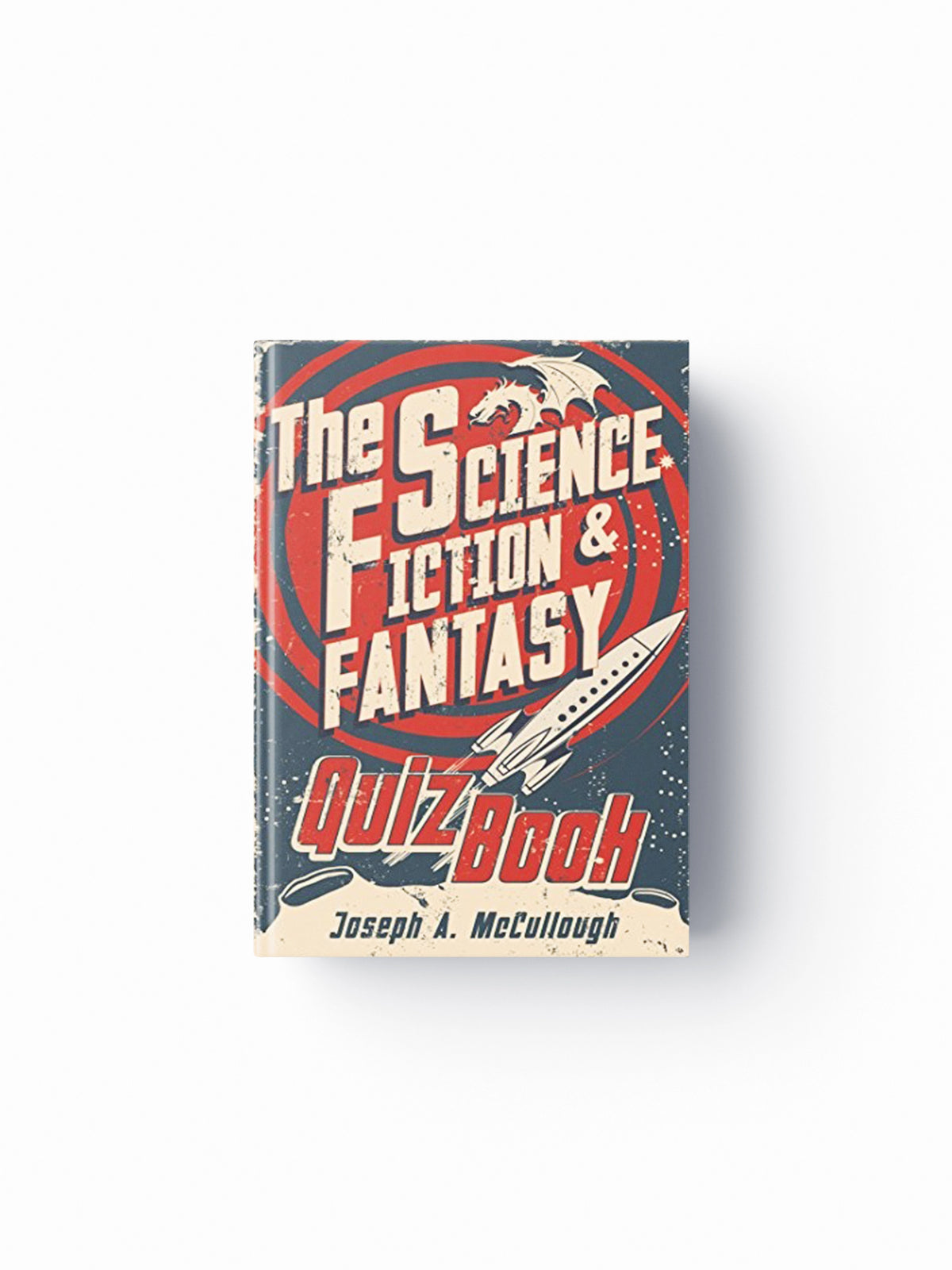 The Science Fiction & Fantasy Quiz Book by Joseph A.  McCullough; 9781472810830