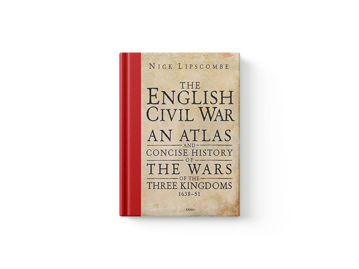 The English Civil War by Colonel Nick Lipscombe; 9781472829726