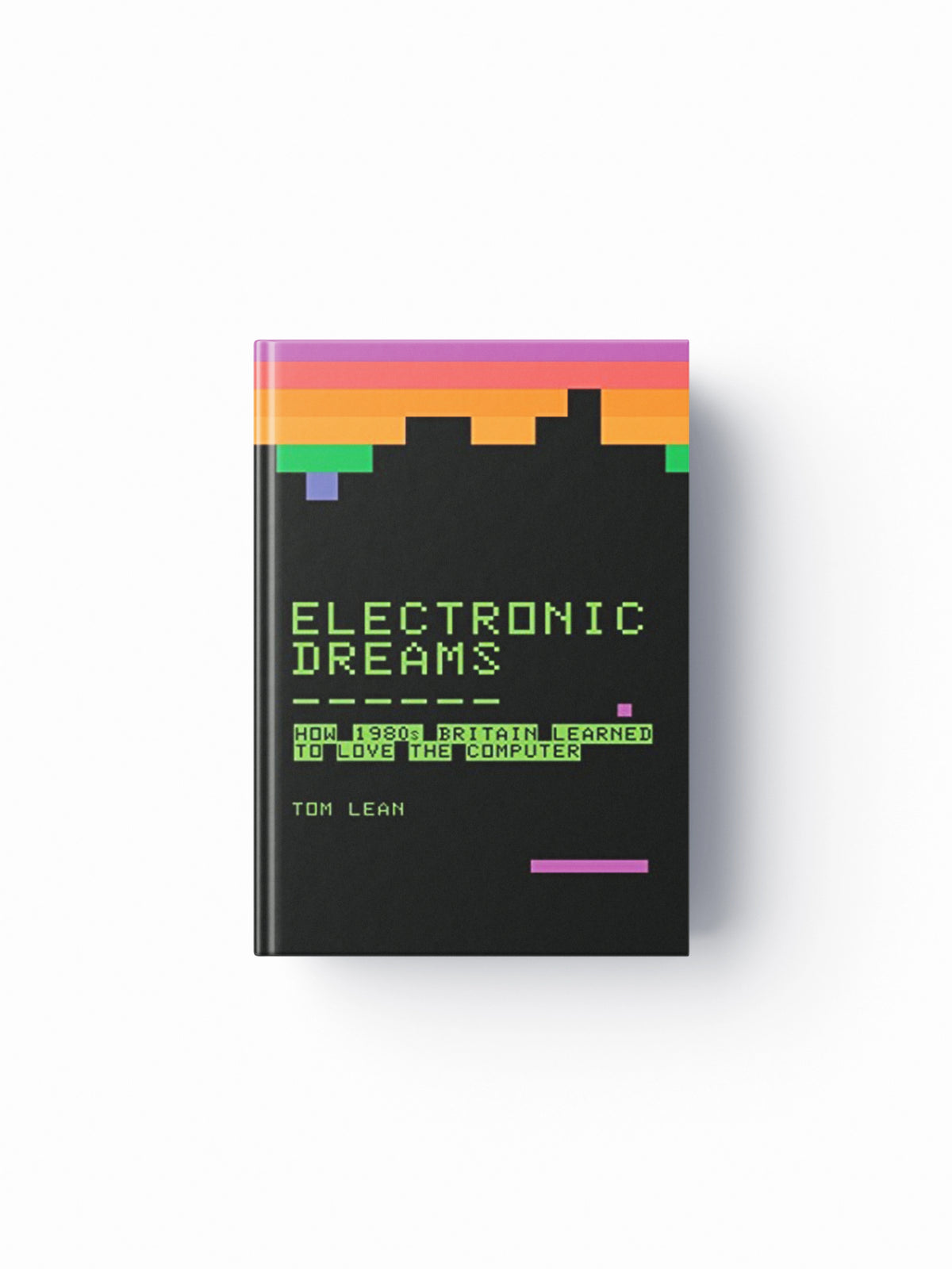 Electronic Dreams by Tom Lean; 9781472918338