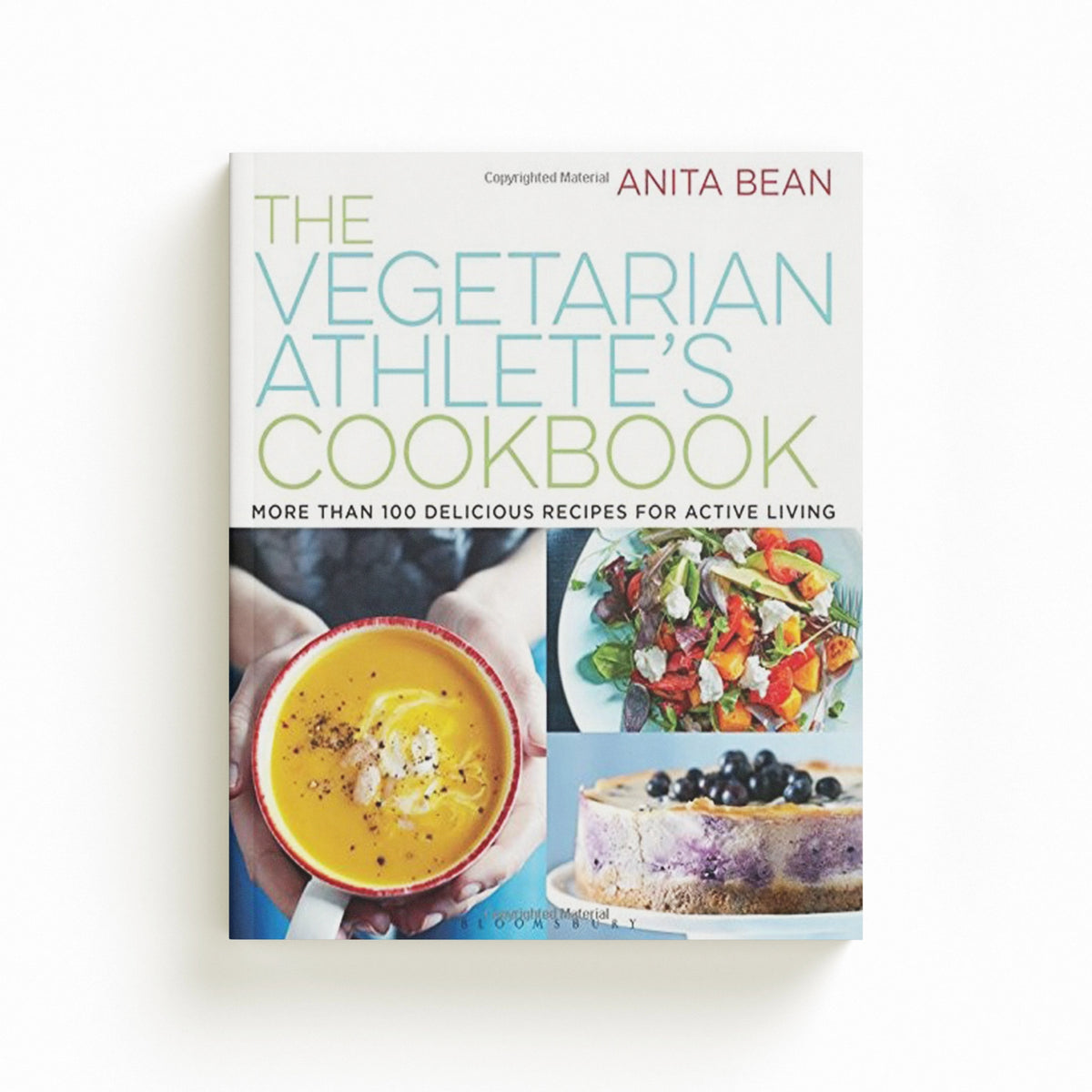The Vegetarian Athlete's Cookbook by Anita Bean; 9781472923011