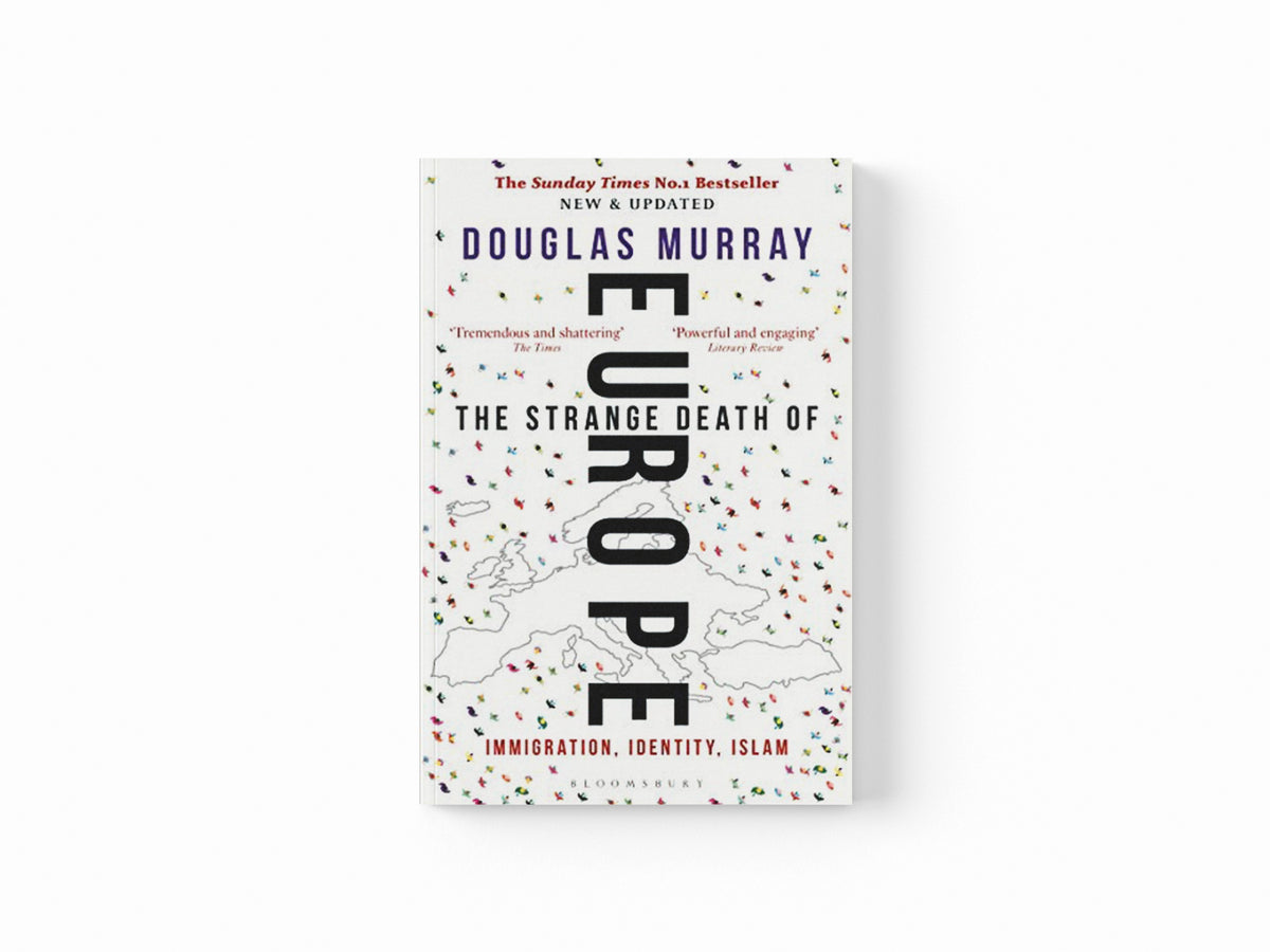 The Strange Death of Europe by Douglas Murray; 9781472958006