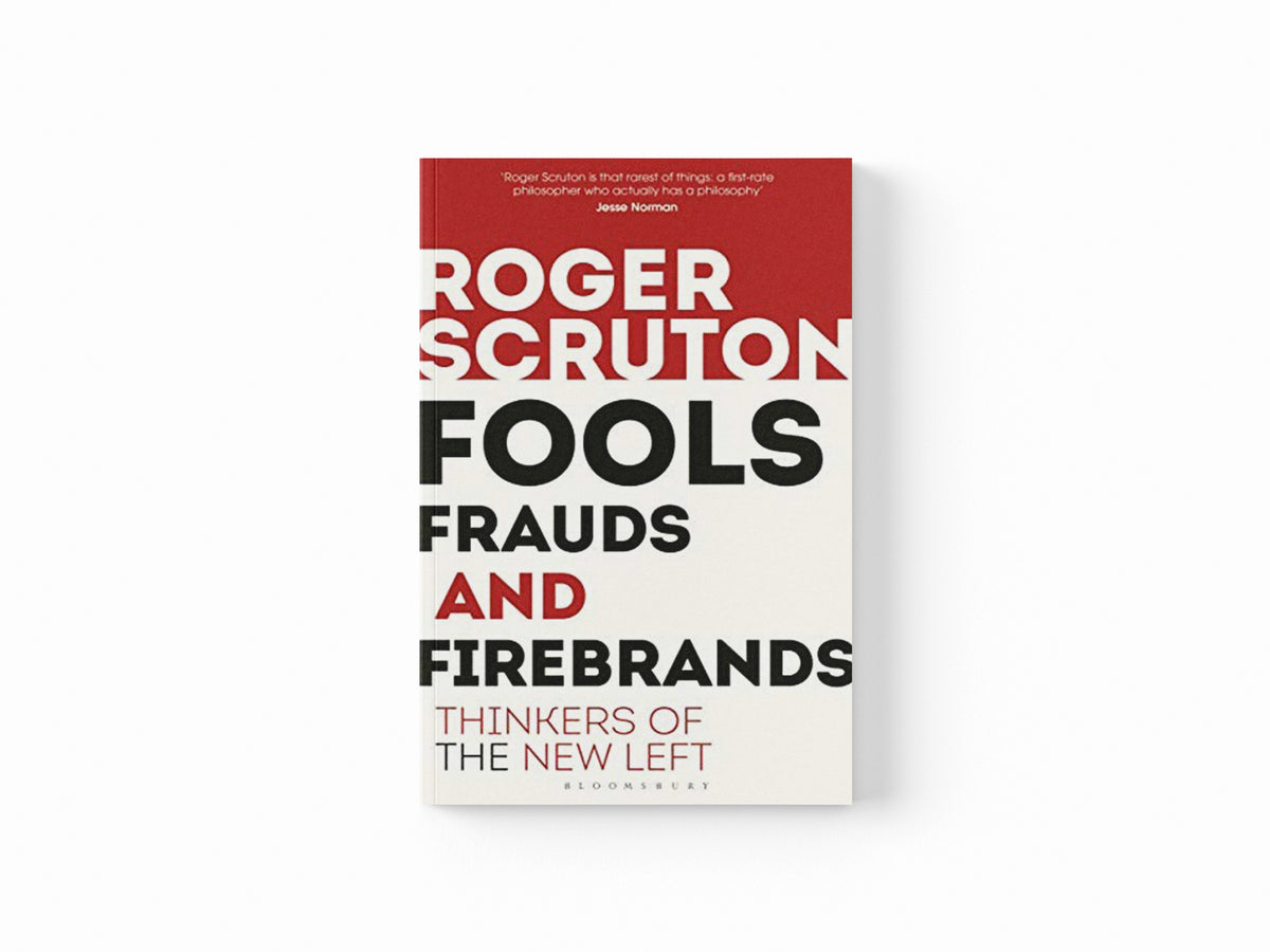Fools, Frauds and Firebrands by Sir Roger Scruton; 9781472965219