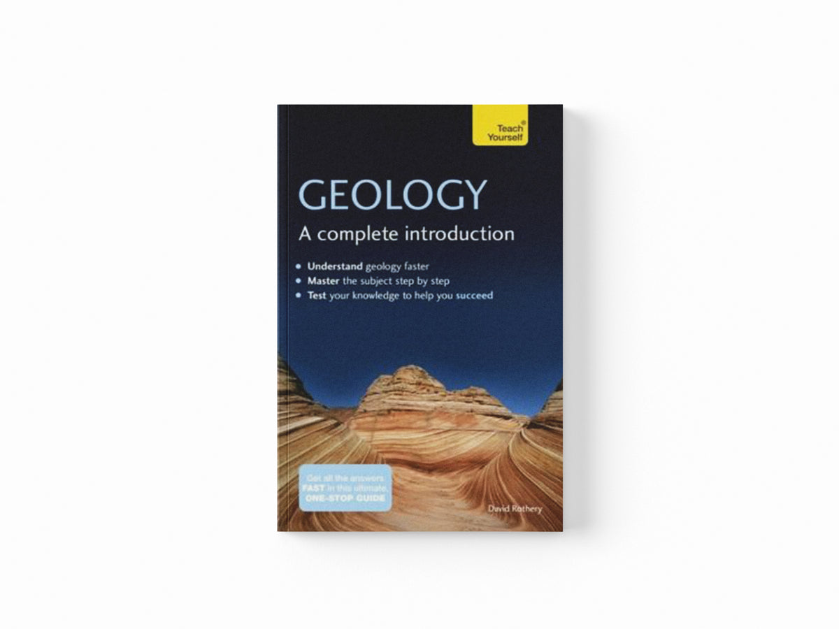 Geology: A Complete Introduction: Teach Yourself by David Rothery; 9781473601550