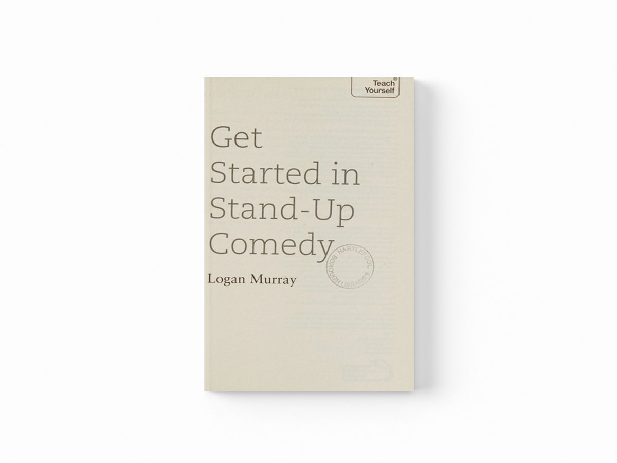 Get Started in Stand-Up Comedy by Logan Murray; 9781473607187