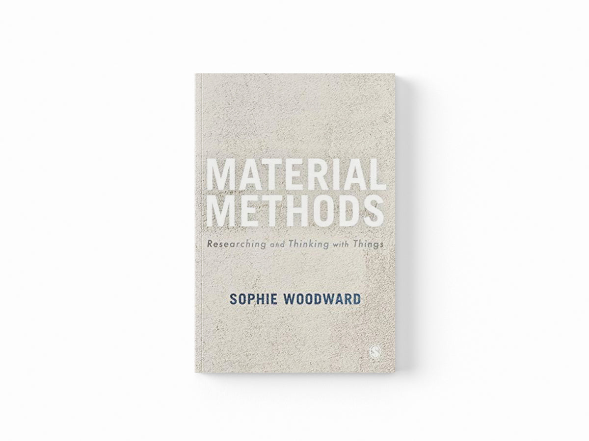 Material Methods by Sophie  Woodward; 9781473969407