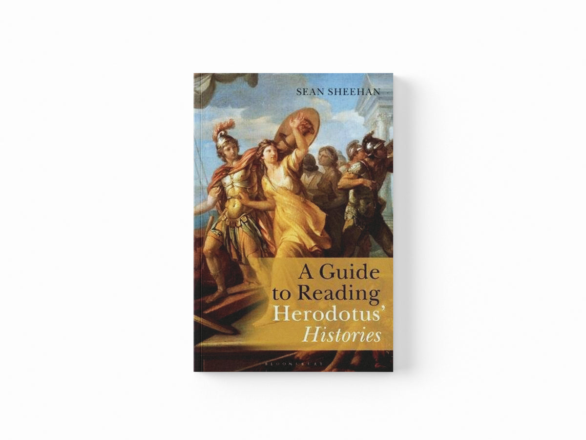 A Guide to Reading Herodotus' Histories by Sean  Sheehan; 9781474292665