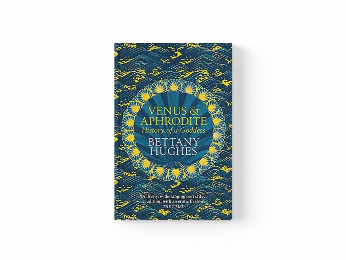 Venus and Aphrodite by Bettany Hughes; 9781474610384