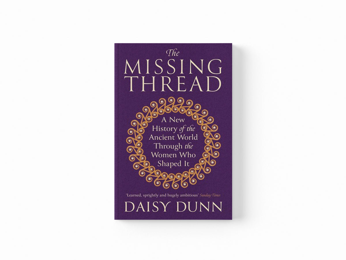 The Missing Thread by Daisy Dunn; 9781474615631