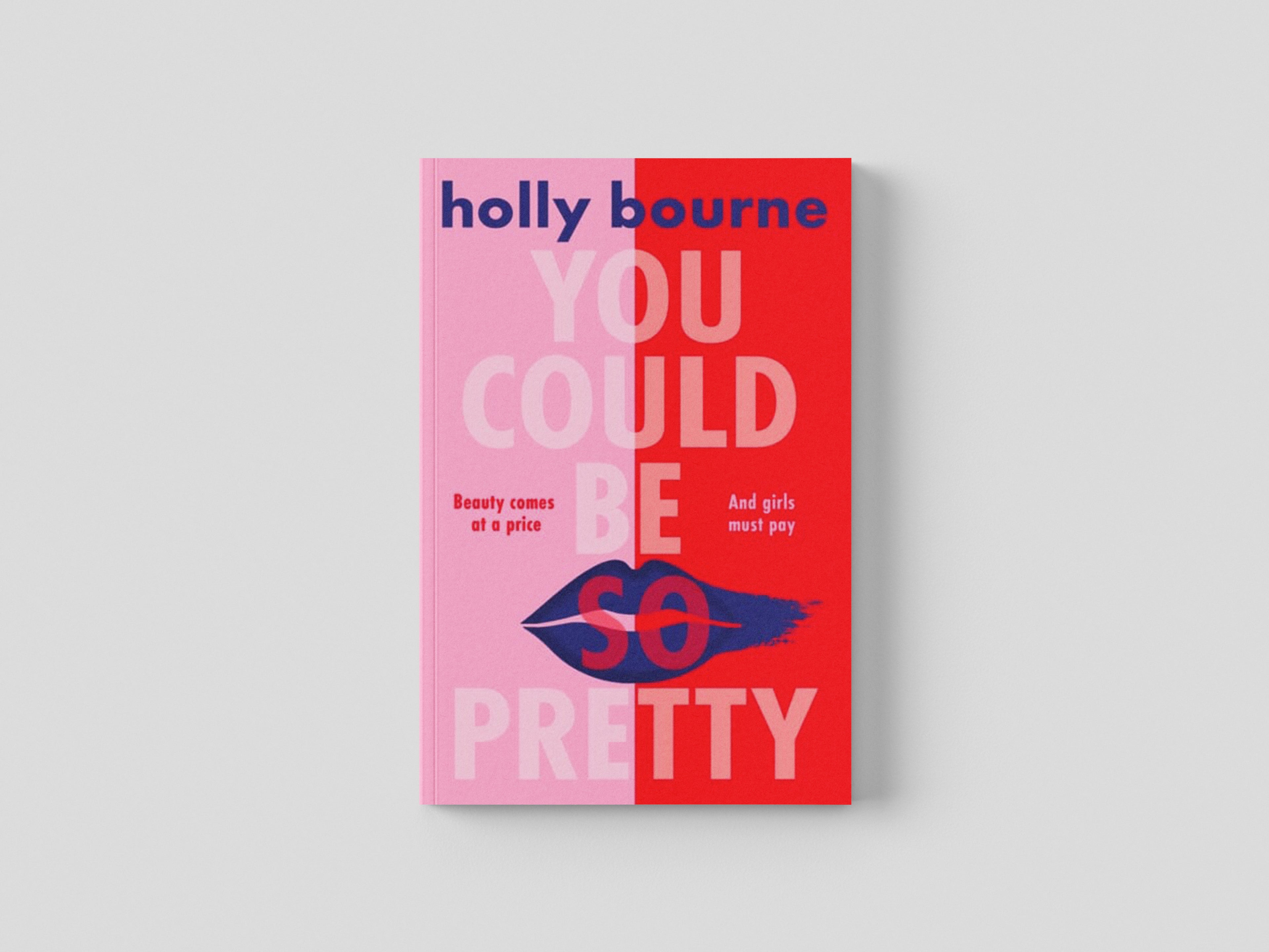 You Could Be So Pretty by Holly Bourne; 9781474966832