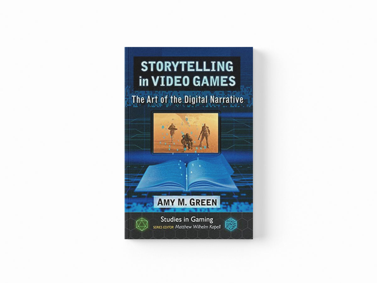 Storytelling in Video Games by Amy M. Green; 9781476668765