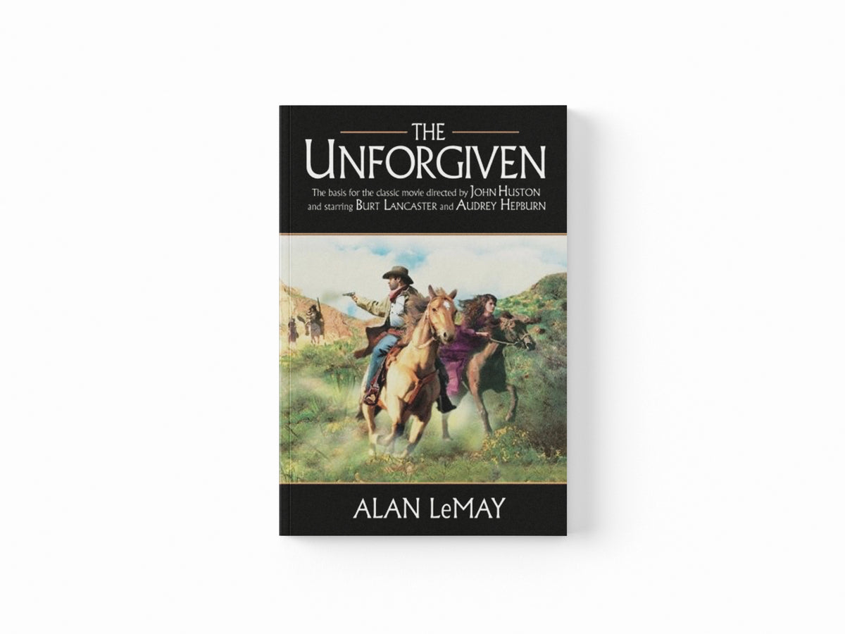 The Unforgiven by Alan LeMay; 9781477806302