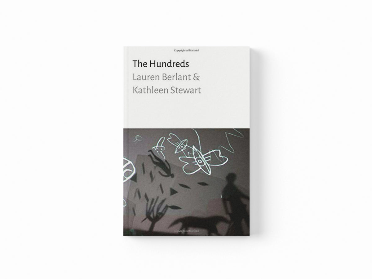 The Hundreds by Kathleen Stewart; Lauren Berlant; 9781478002888