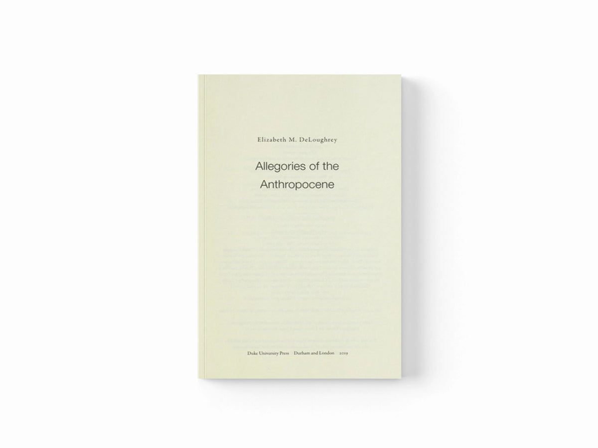 Allegories of the Anthropocene by Elizabeth M. DeLoughrey; 9781478004714