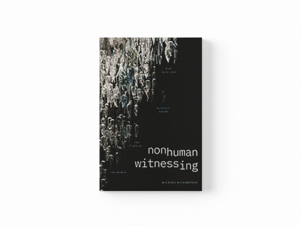 Nonhuman Witnessing by Michael Richardson; 9781478025641