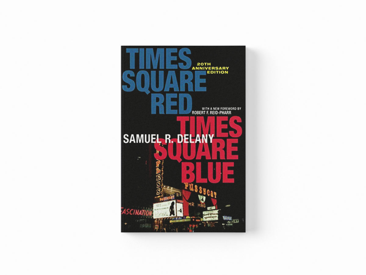 Times Square Red, Times Square Blue 20th Anniversary Edition by Samuel R. Delany; 9781479827770