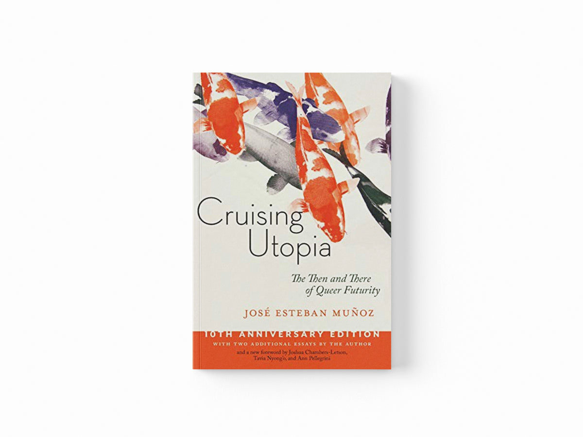 Cruising Utopia, 10th Anniversary Edition by Jose Esteban Munoz; 9781479874569
