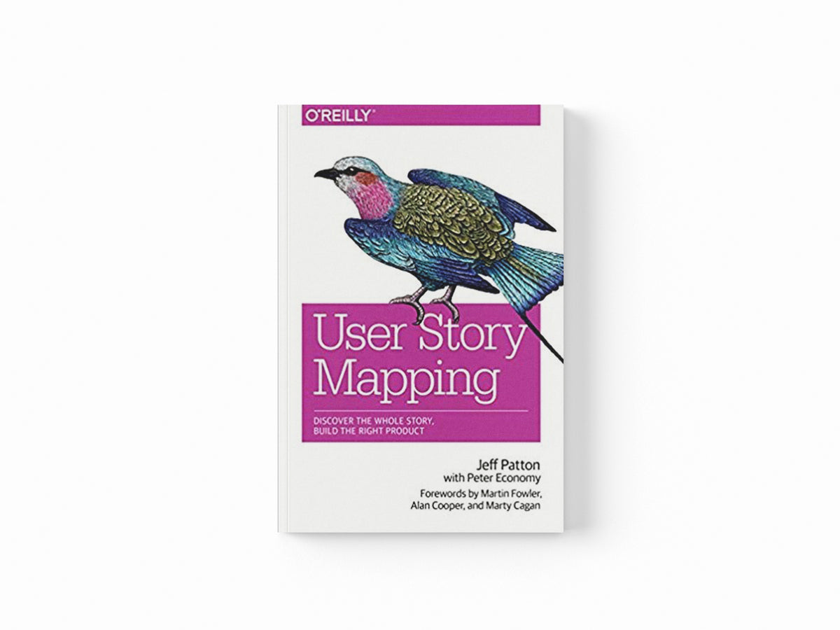 User Story Mapping by Alan Cooper; Peter Economy; Marty Cagan; Martin Fowler; Jeff Patton; 9781491904909