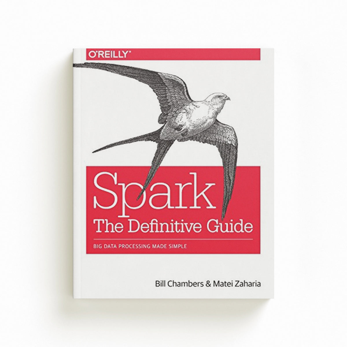 Spark - The Definitive Guide by Bill Chambers; Matei Zaharia; 9781491912218
