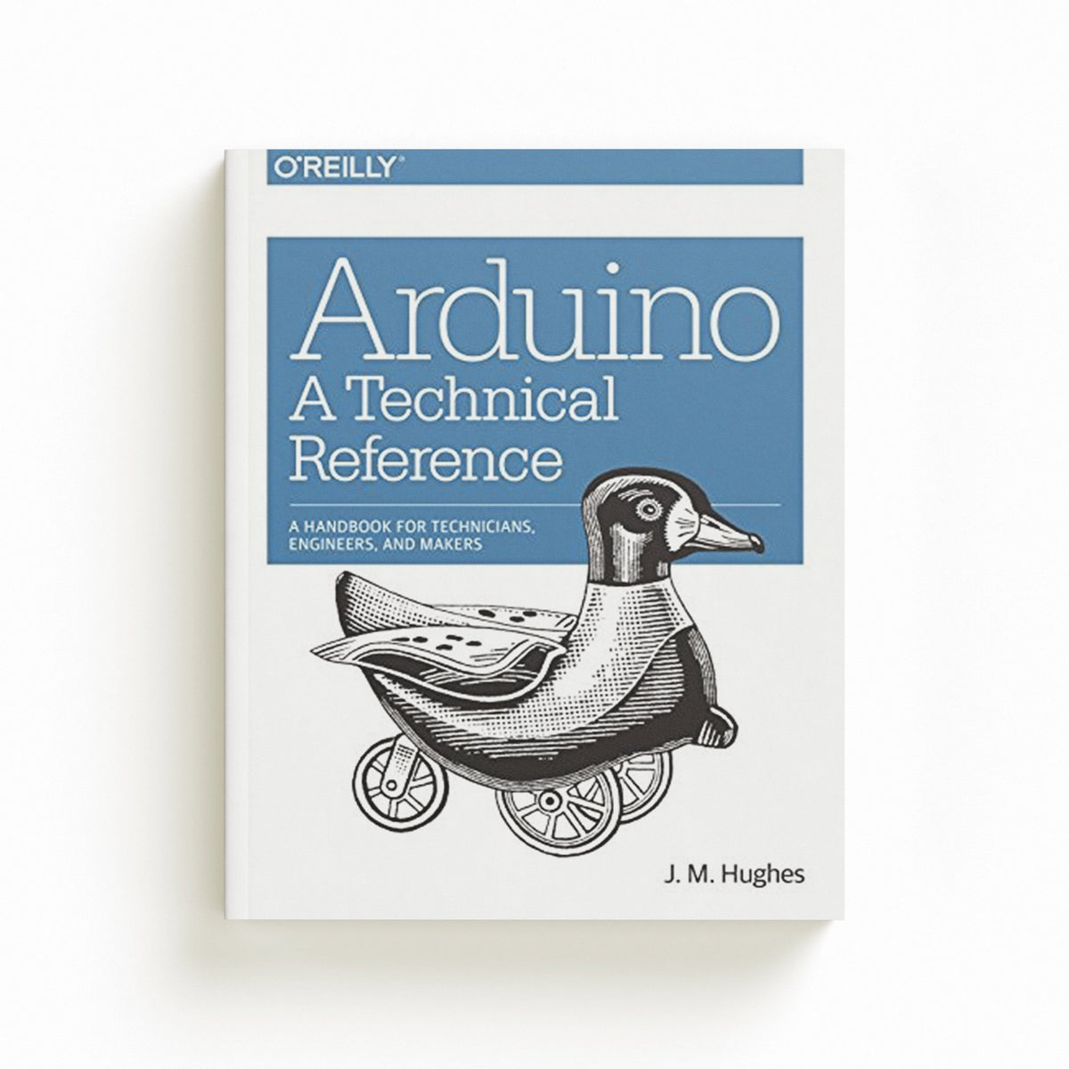Arduino – A Technical Reference by J.m Hughes; 9781491921760