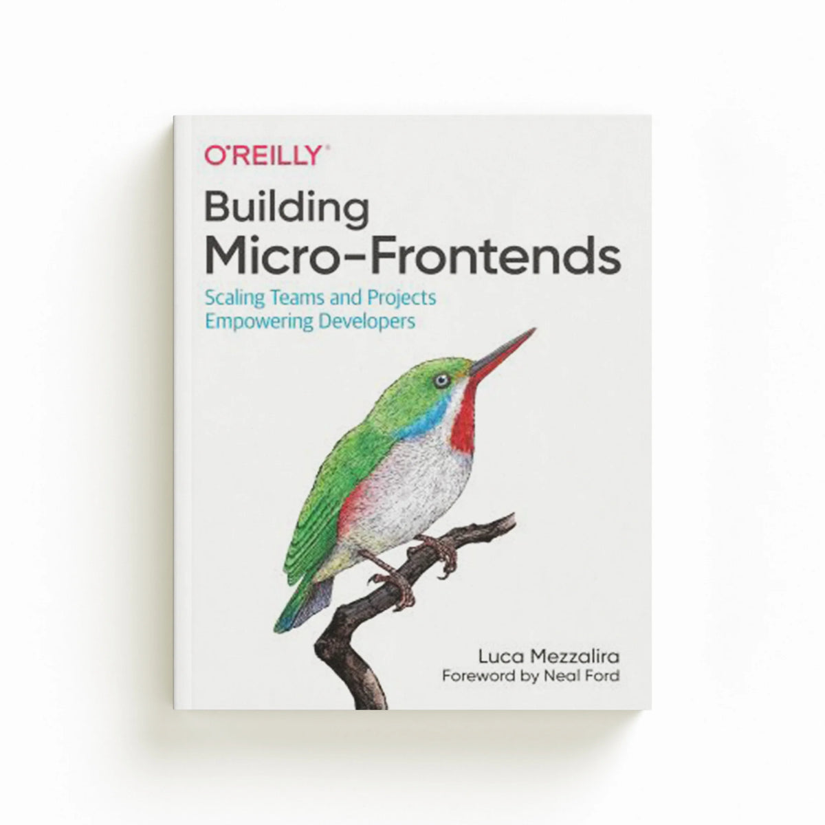 Building Micro-Frontends by Mezzalira, Luca; 9781492082996