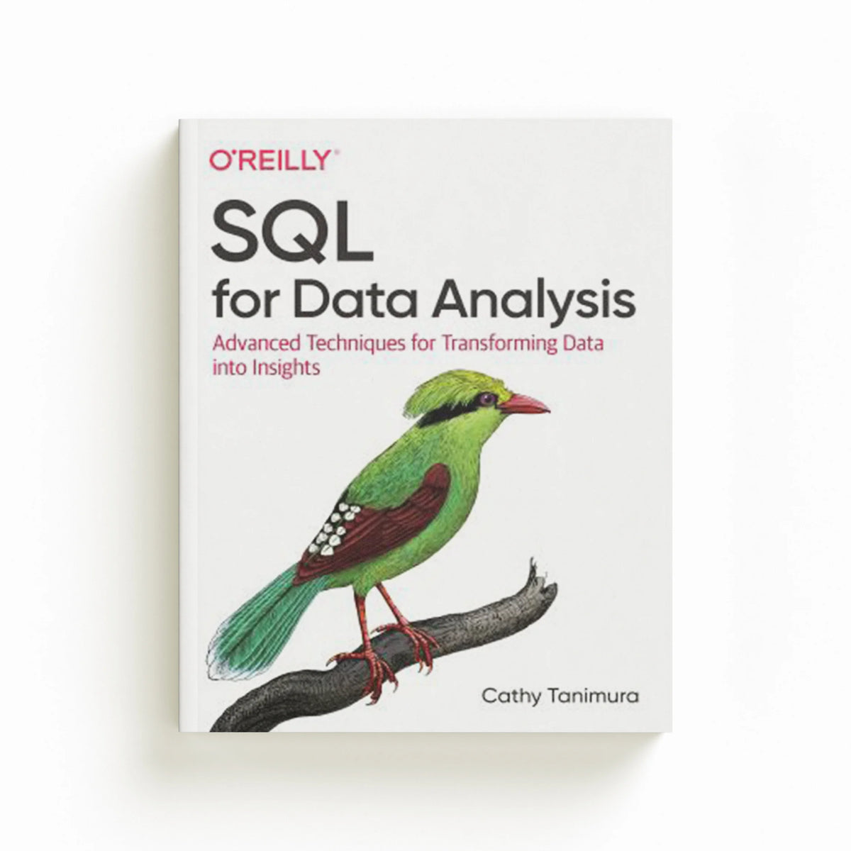 SQL for Data Analysis by Cathy Tanimura; 9781492088783