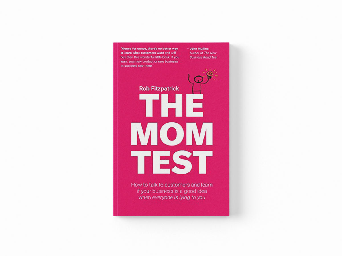 The Mom Test by Rob Fitzpatrick; 9781492180746