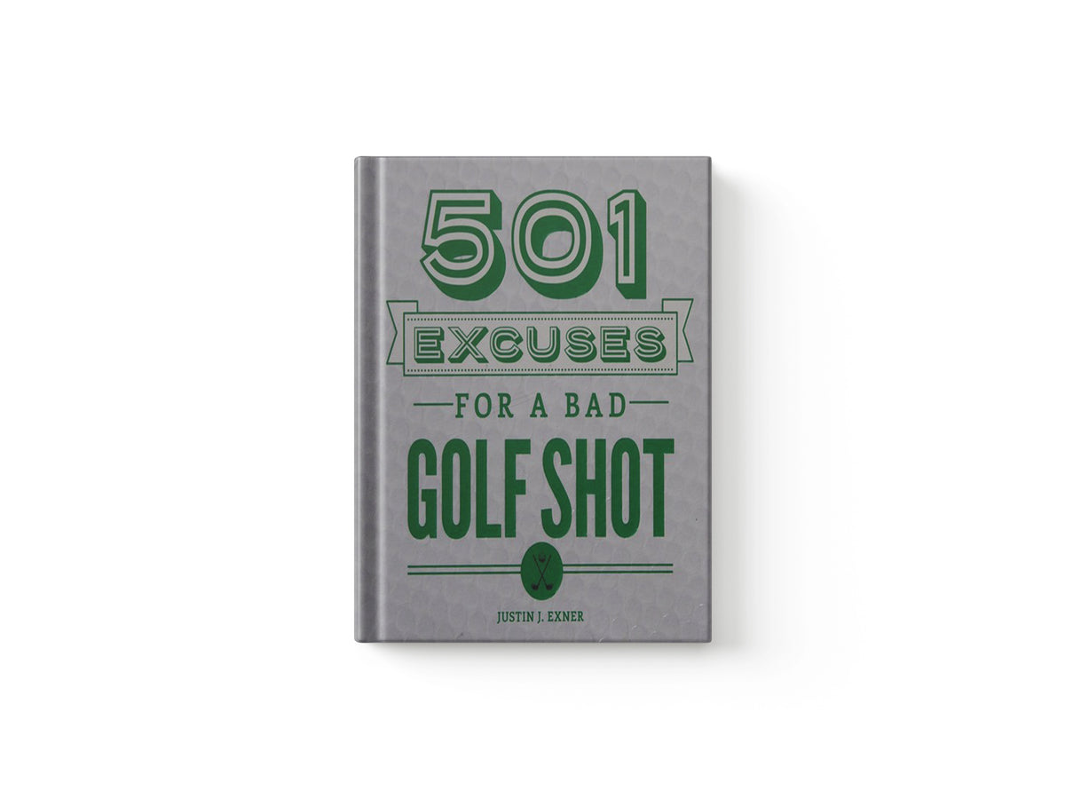 501 Excuses for a Bad Golf Shot by Justin J Exner; 9781492641223