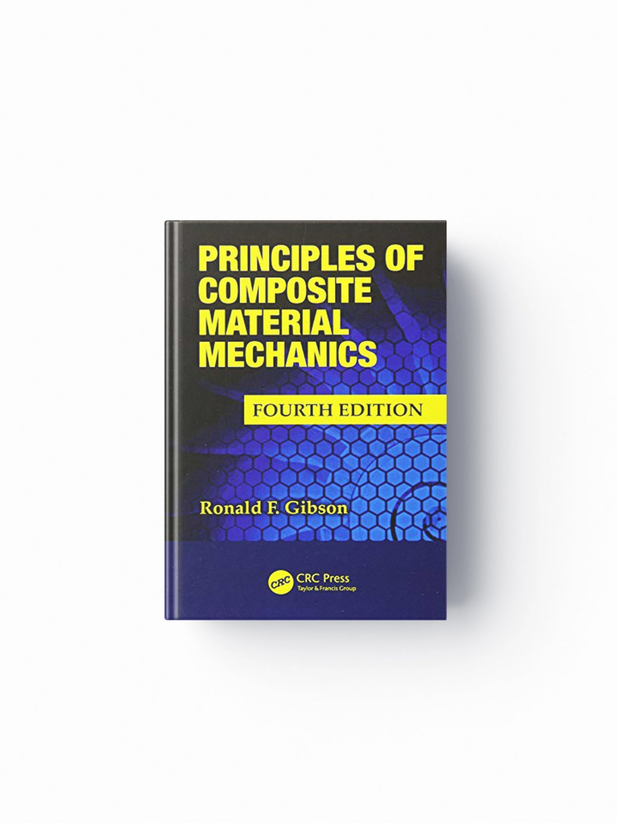 Principles of Composite Material Mechanics by Ronald F.  Gibson; 9781498720694