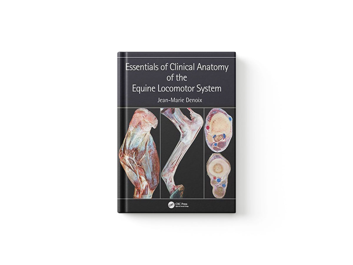 Essentials of Clinical Anatomy of the Equine Locomotor System by Jean-Marie  Denoix; 9781498754415