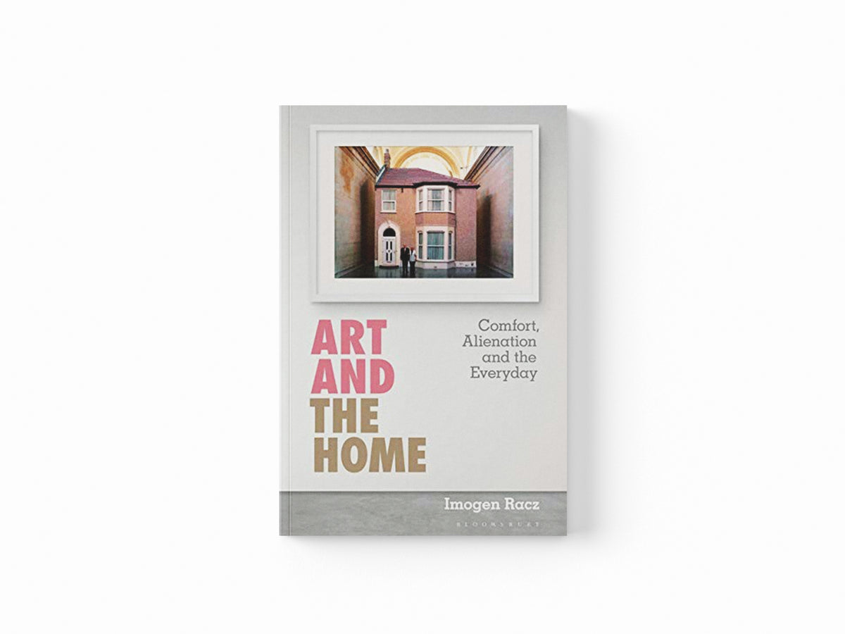 Art and the Home by Dr Imogen  Racz; 9781501359866