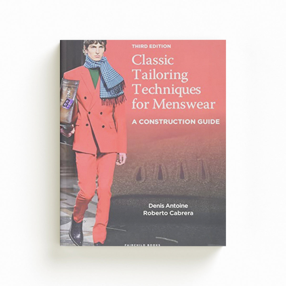 Classic Tailoring Techniques for Menswear by Denis  Antoine; Roberto  Cabrera; 9781501372100