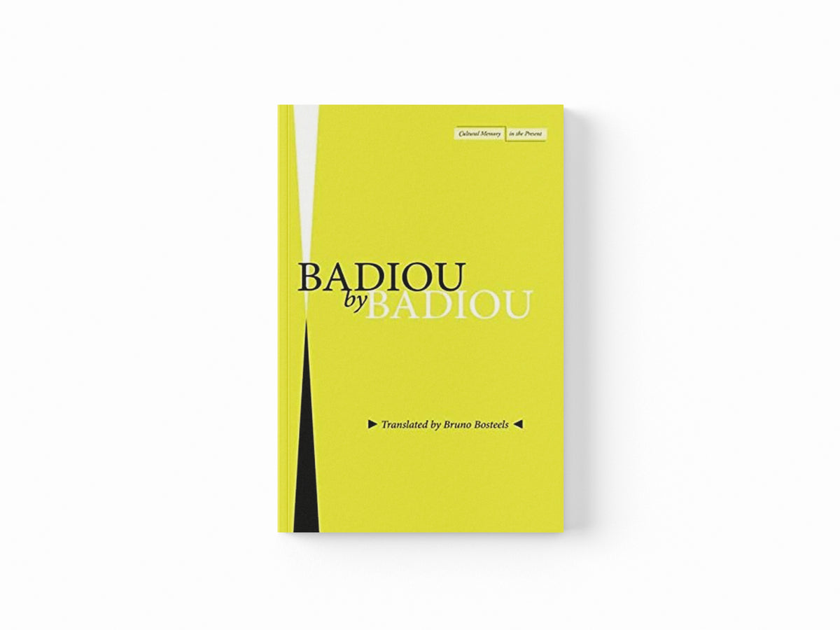 Badiou by Badiou by Alain Badiou; 9781503631762