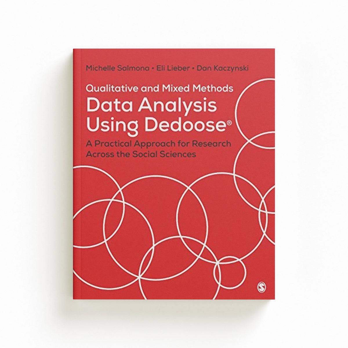 Qualitative and Mixed Methods Data Analysis Using Dedoose by Dan Kaczynski; Michelle Salmona; Eli Lieber; 9781506397818