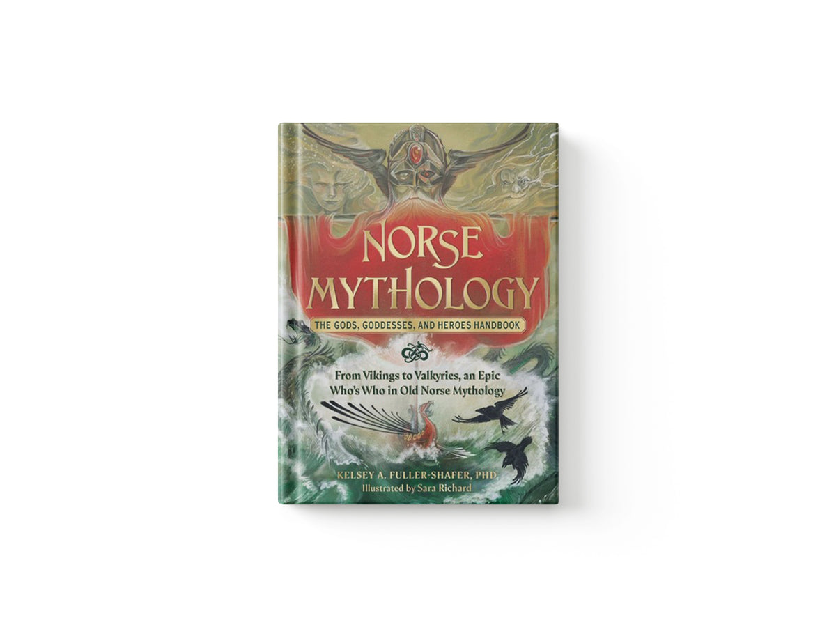 Norse Mythology: The Gods, Goddesses, and Heroes Handbook by Kelsey A., PhD Fuller-Shafer; 9781507220528
