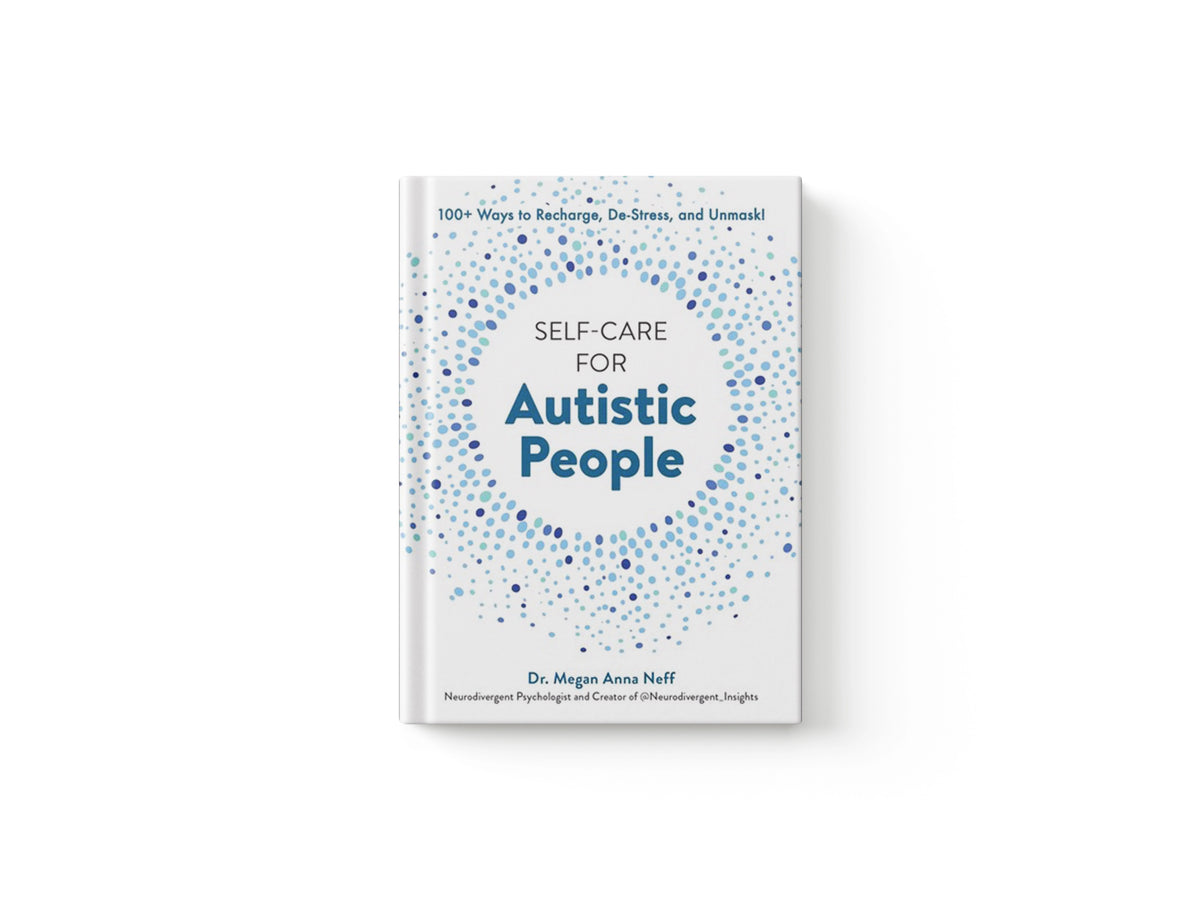 Self-Care for Autistic People by Dr. Megan Anna Neff; 9781507221938