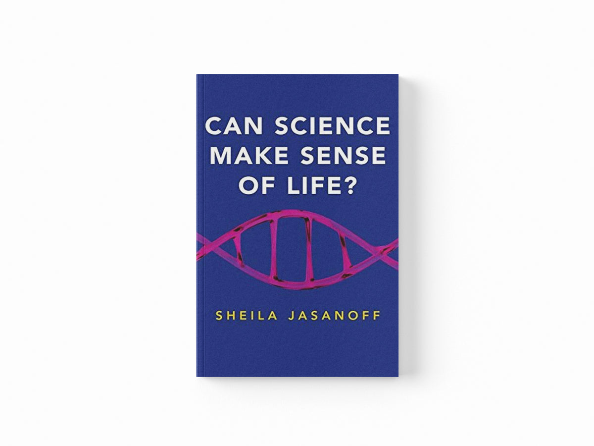 Can Science Make Sense of Life? by Sheila Jasanoff; 9781509522712