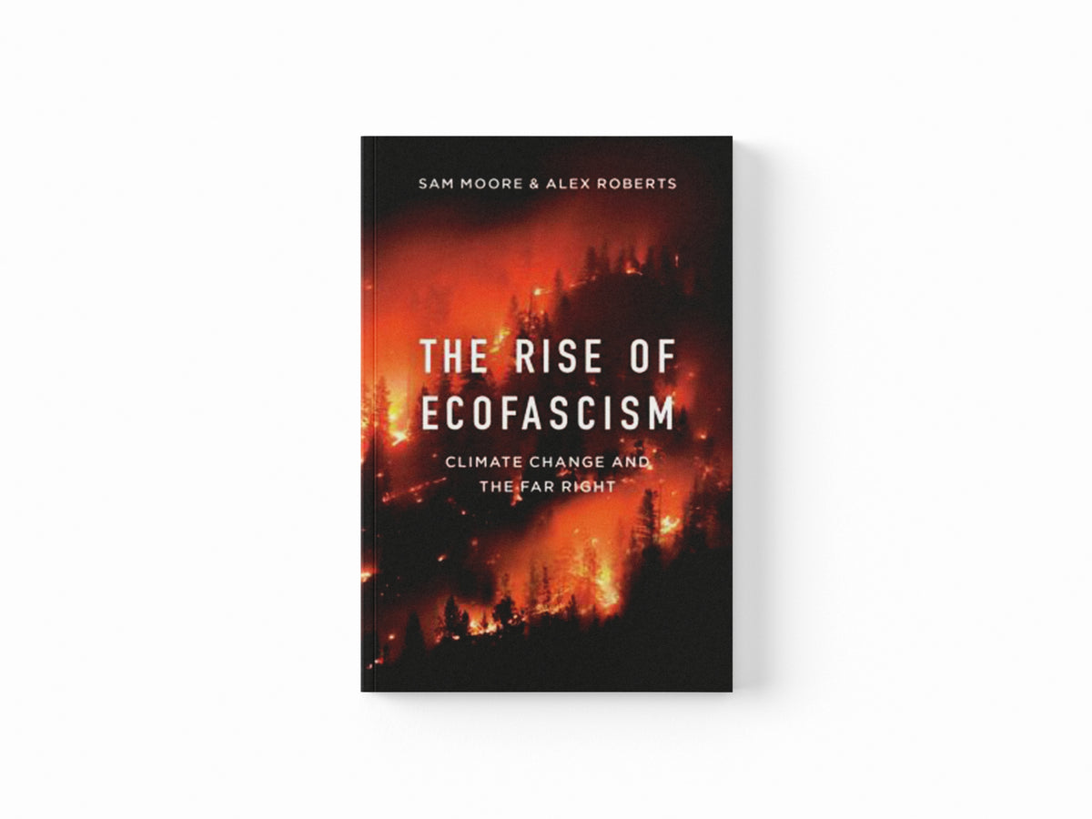 The Rise of Ecofascism by Alex Roberts; Sam Moore; 9781509545384