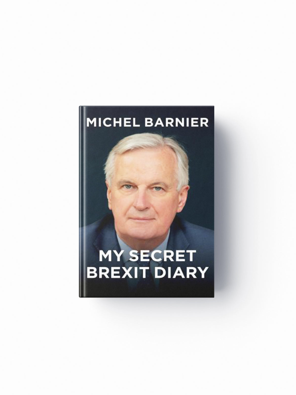 My Secret Brexit Diary by Michel Barnier; 9781509550869
